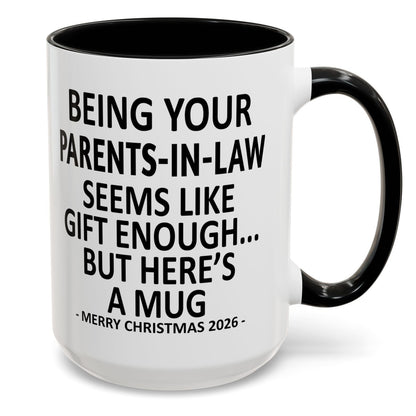 Being Your Parents-In-Law Is Gift Enough Funny Christmas 2026 Gift Accent Coffee Mug