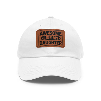 Awesome Like My Daughter Dad Hat with Leather Patch