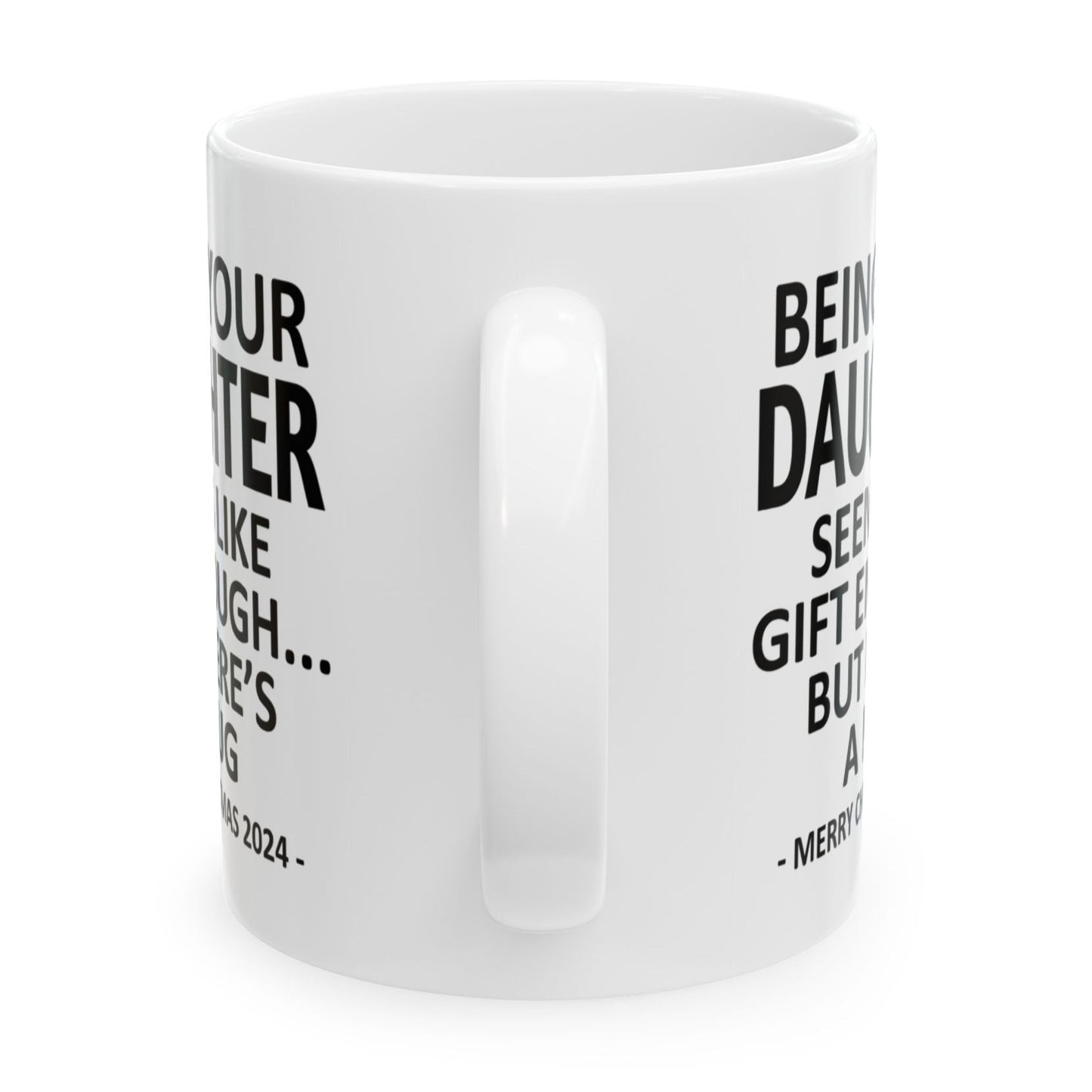 Being Your Daughter Christmas Gift 2024 11oz Unique Coffee Cup Mug