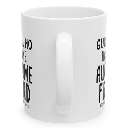 Guess Who Has One Awesome Friend Christmas 2024 Gift Coffee Mugs 11 oz