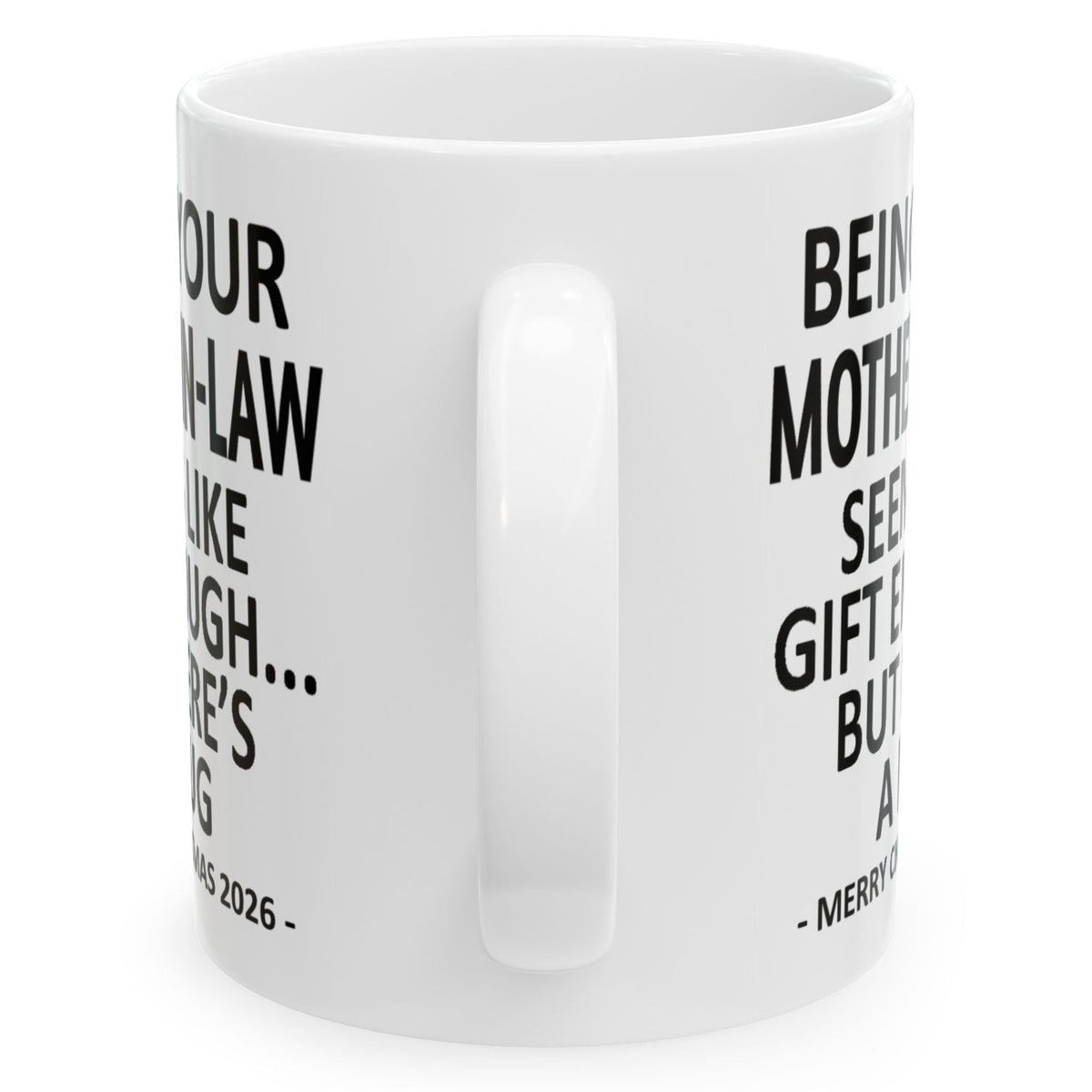 Being Your Mother-In-Law Seems Like Gift Enough Funny Christmas 2026 Gift 11 oz Coffee Mug