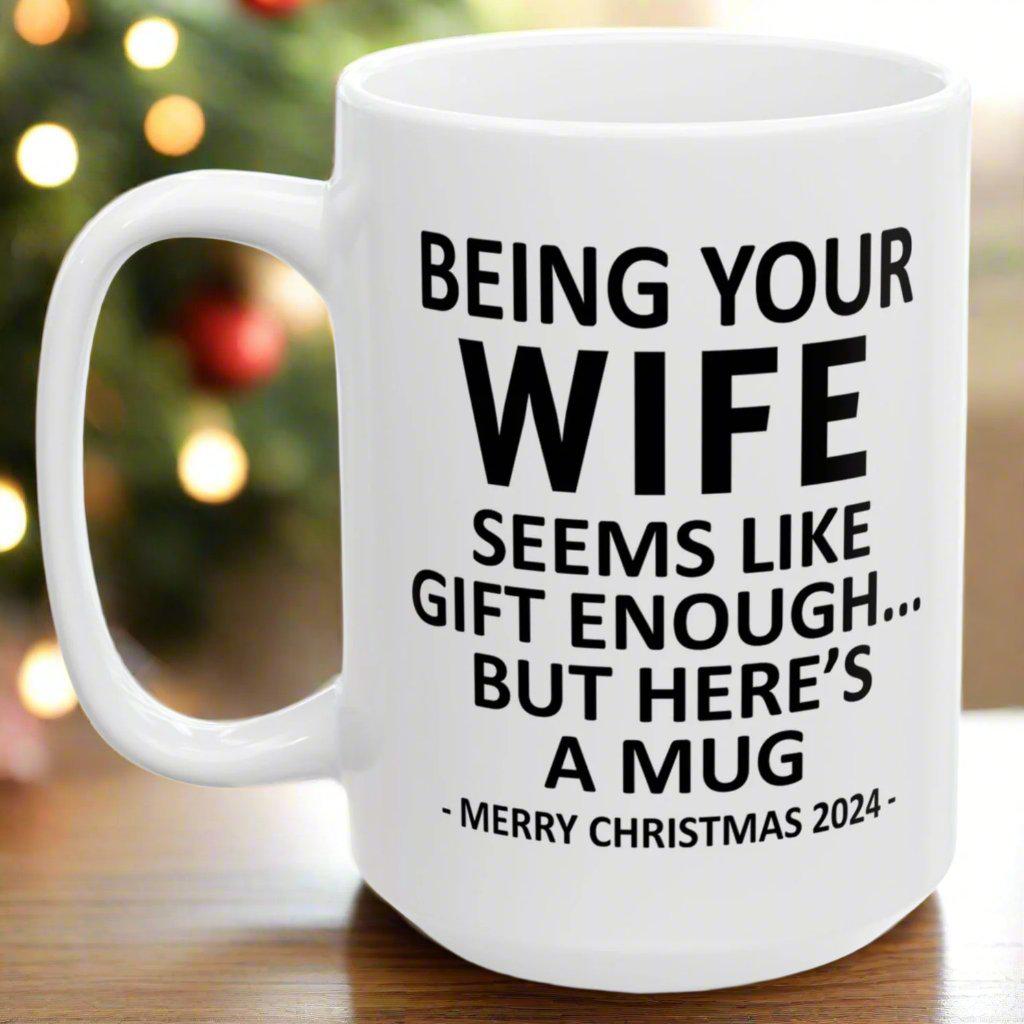 Being Your Wife Christmas Gift 2024 15oz Unique Coffee Cup Mug