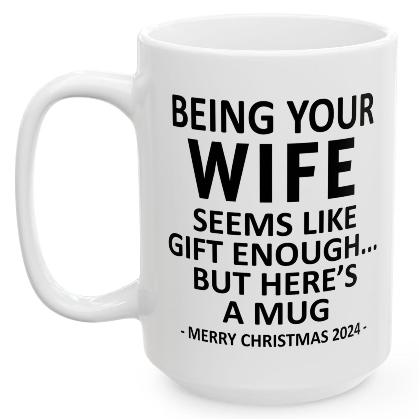 Being Your Wife Christmas Gift 2024 15oz Unique Coffee Cup Mug