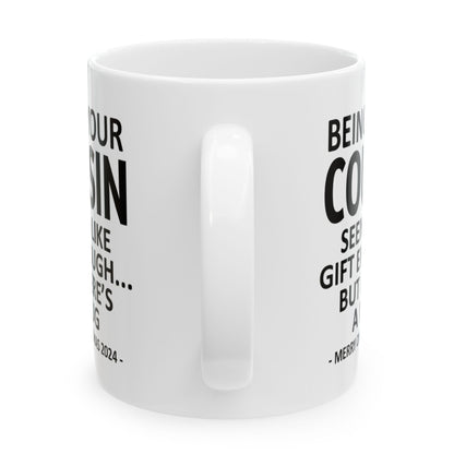 Being Your Cousin Christmas Gift 2024 11oz Unique Coffee Cup Mug