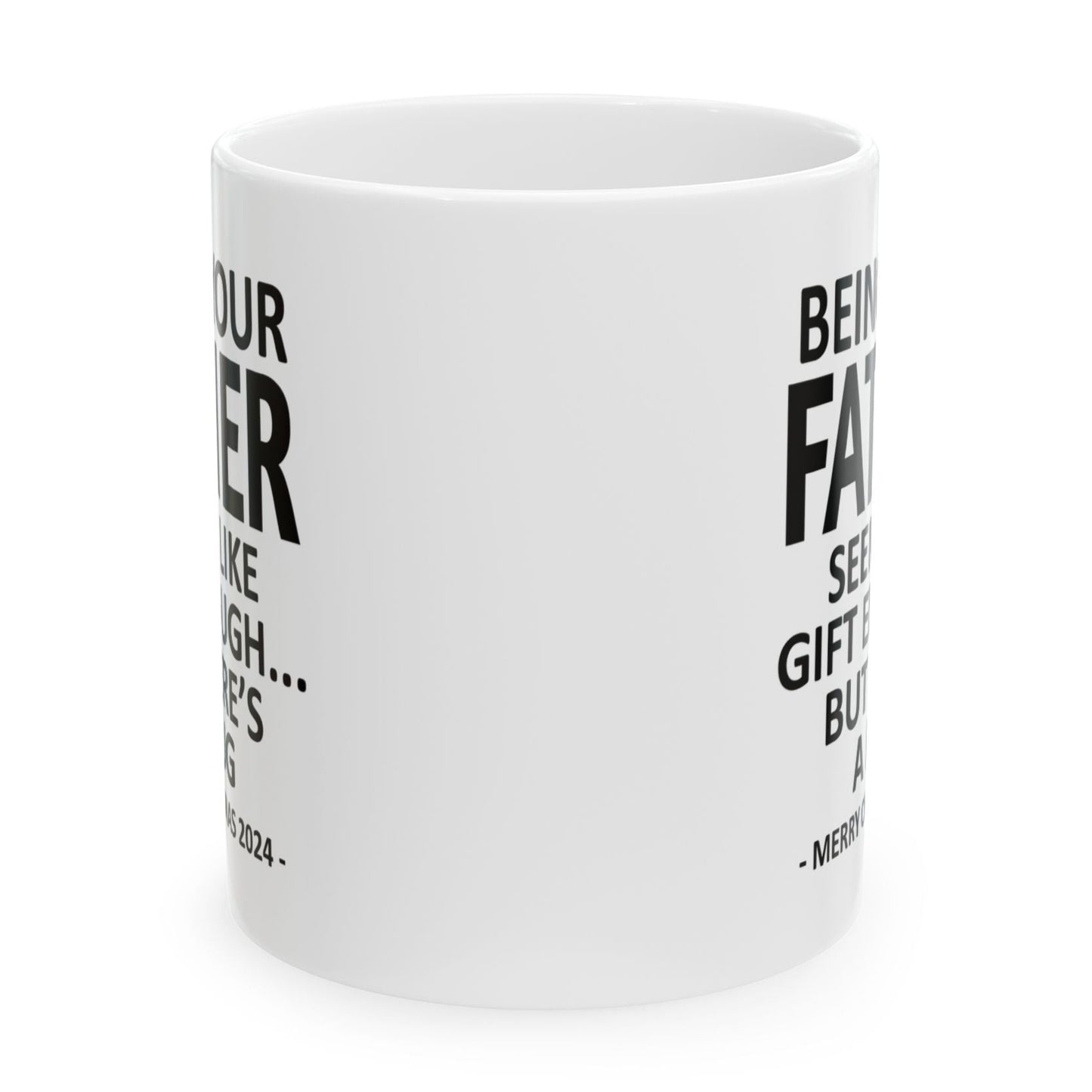 Being Your Father Christmas Gift 2024 11oz Unique Coffee Cup Mug