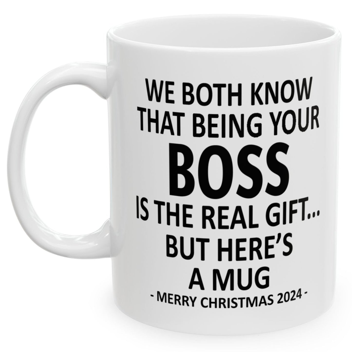 We Both Know That Being Your Boss Is The Real Gift, But Here's A Mug, Funny Christmas 2024 Gift Coffee Mugs 11oz