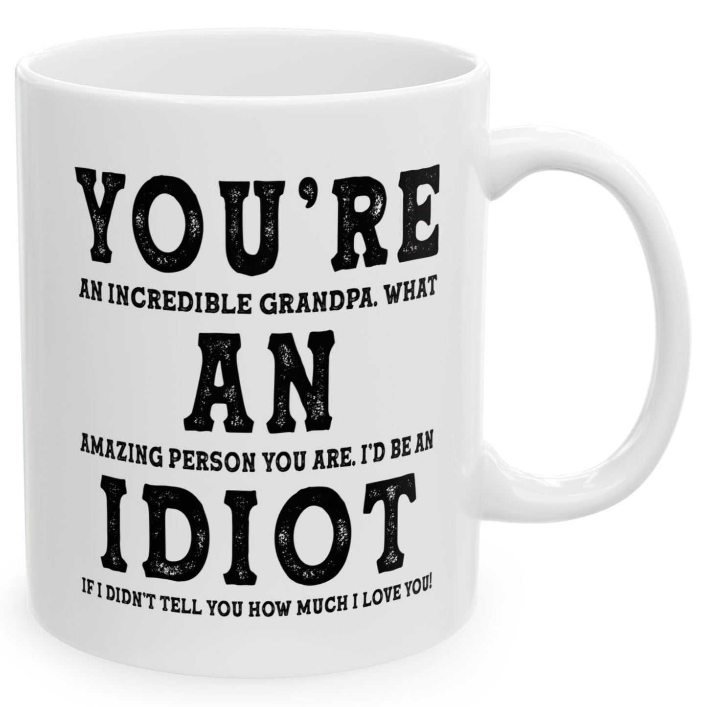 You're An Incredible Grandpa. What An Amazing Person You Are Best 2024 Gift Coffee Mugs 11oz