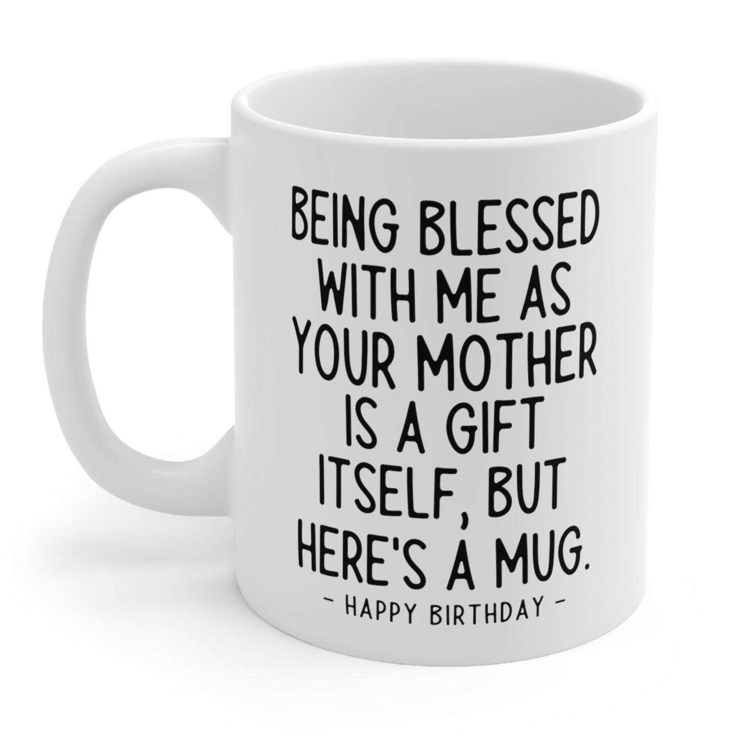 Being Blessed Mother Funny Birthday Gift Mug 11oz