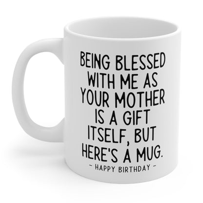 Being Blessed Mother Funny Birthday Gift Mug 11oz