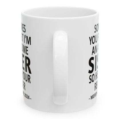 Sometimes You Forget I'm An Awesome Sister Christmas 2024 Gift Coffee Mugs 11 oz