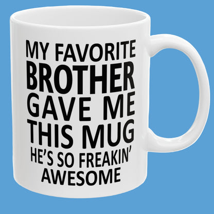 My Favorite Brother Funny 11oz  Gift Mug