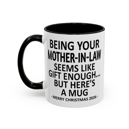 Being Your Mother-In-Law Is Gift Enough Funny Christmas 2026 Gift Accent Coffee Mug
