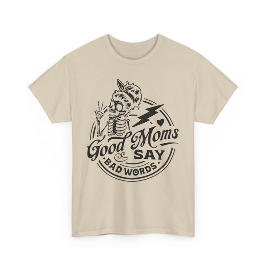 Good Moms Say Bad Words Funny Motherhood T-Shirt