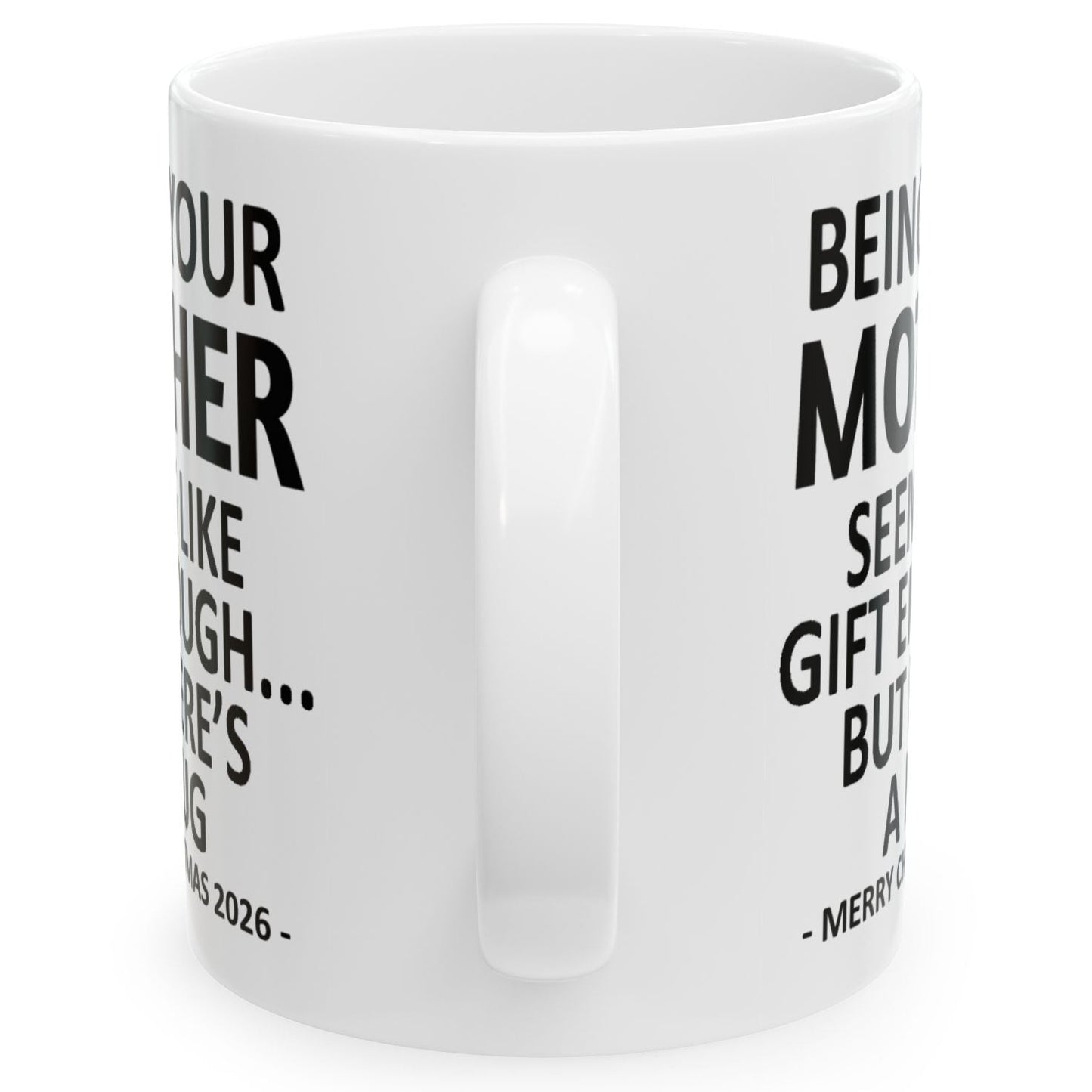 Being Your Mother Seems Like Gift Enough Funny Christmas 2026 Gift Coffee Mug