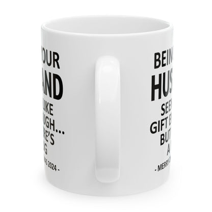 Being Your Husband Christmas Gift 2024 11oz Unique Coffee Cup Mug