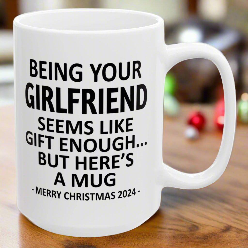 Being Your Girlfriend Christmas Gift 2024 15oz Unique Coffee Cup Mug