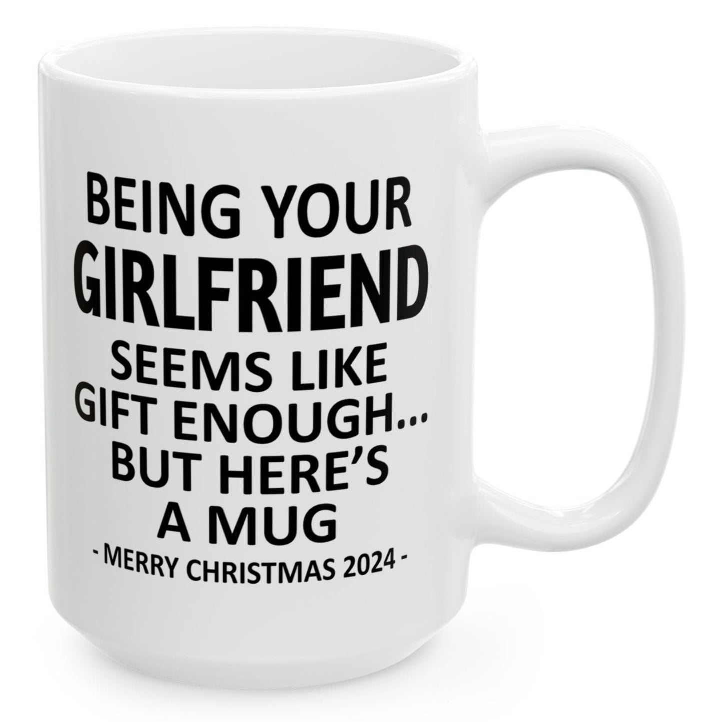 Being Your Girlfriend Christmas Gift 2024 15oz Unique Coffee Cup Mug