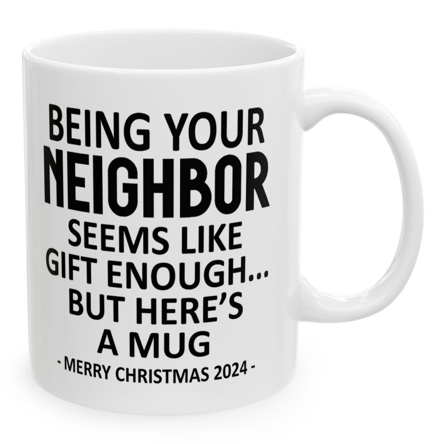 Being Your Neighbor Christmas Gift 2024 11oz Unique Coffee Cup Mug