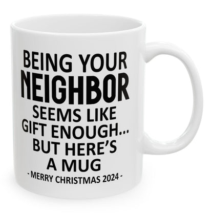 Being Your Neighbor Christmas Gift 2024 11oz Unique Coffee Cup Mug