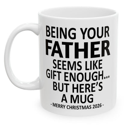 Being Your Father Seems Like Gift Enough Funny Christmas 2026 Gift Coffee Mug