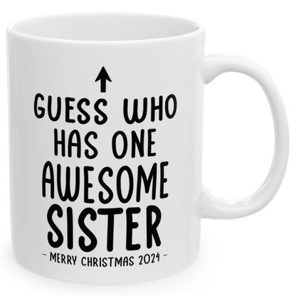 Guess Who Has One Awesome Sister Christmas 2024 Gift Coffee Mugs 11 oz