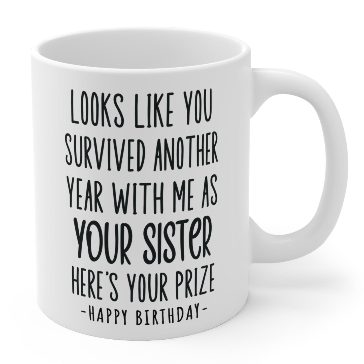 Looks Like You Survived Sister Funny Birthday Gift Mug 11oz