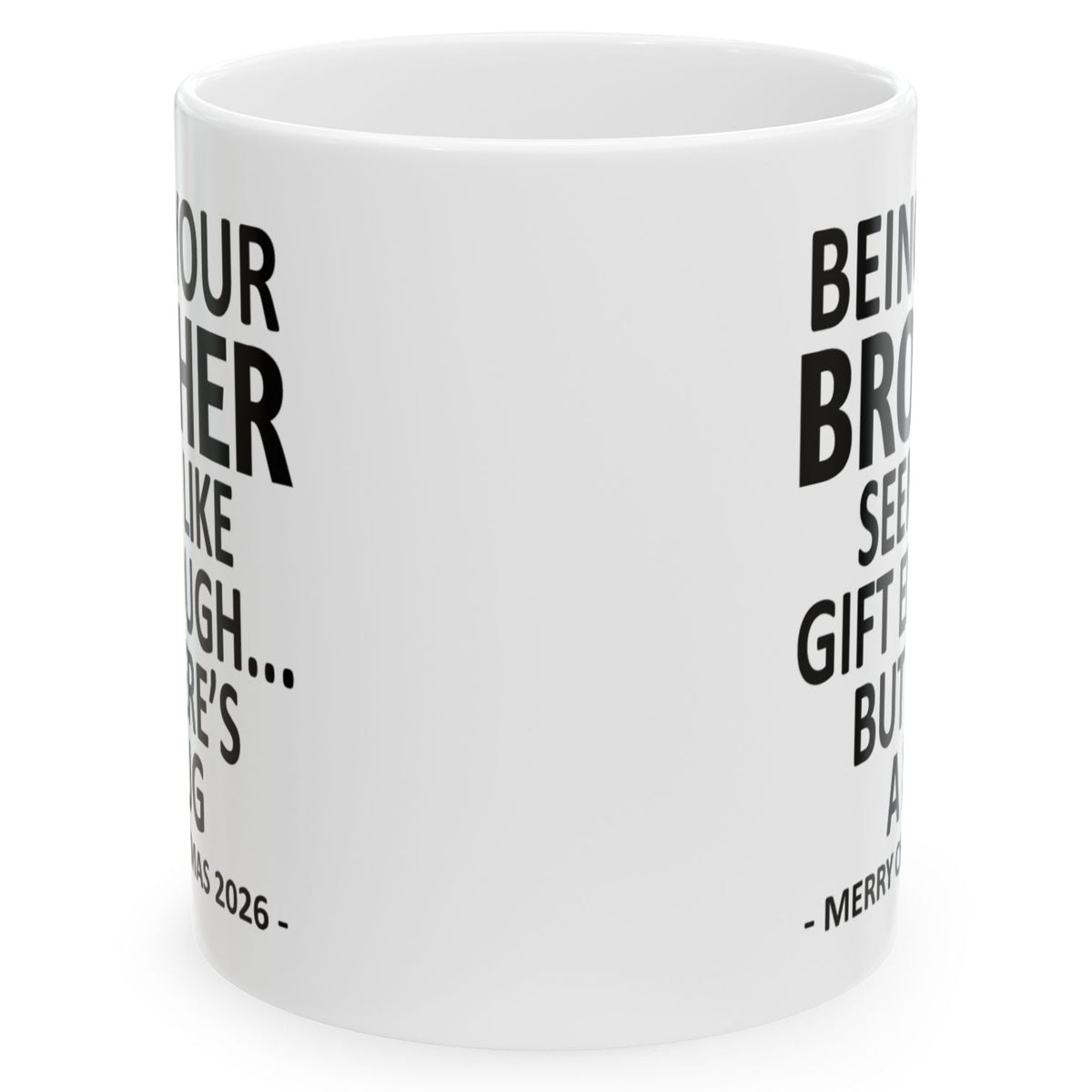 Being Your Brother Seems Like Gift Enough Funny Christmas 2026 Gift 11 oz Coffee Mug