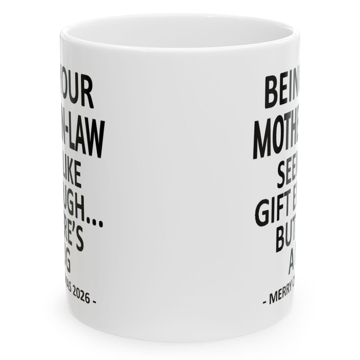 Being Your Mother-In-Law Seems Like Gift Enough Funny Christmas 2026 Gift 11 oz Coffee Mug