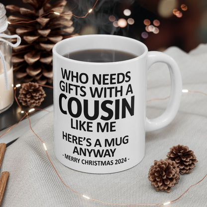 Who Needs Gifts With A Cousin Like Me Christmas 2024 Gift Coffee Mugs 11 oz