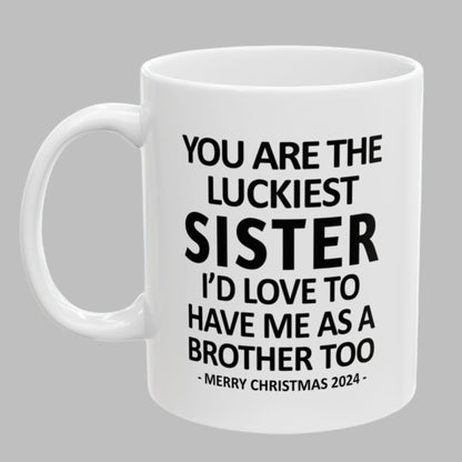 You Are The Luckiest Sister Funny Christmas Gift 11oz Coffee Mug