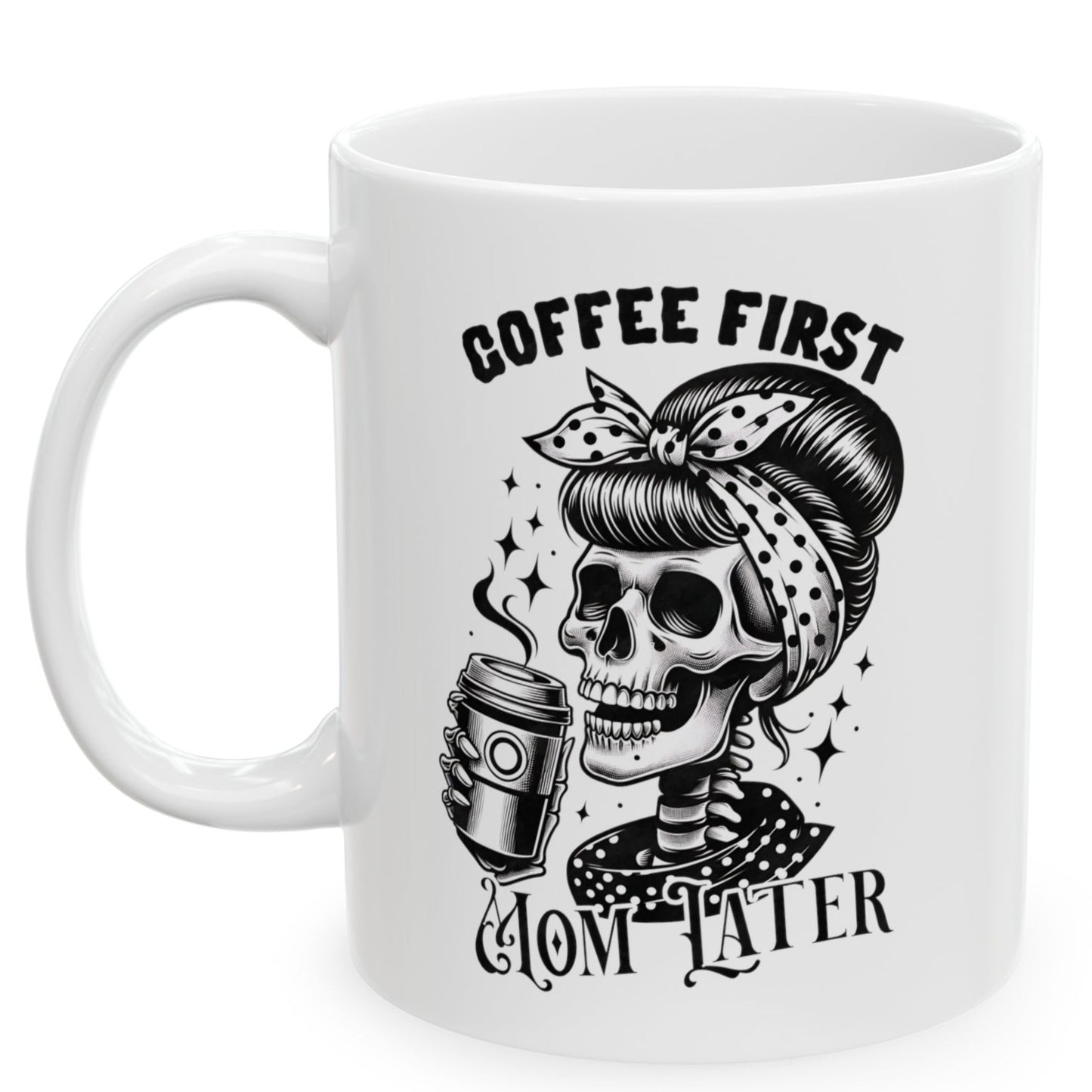 Coffee First Mom Later Funny Mother's Day Gift Mug