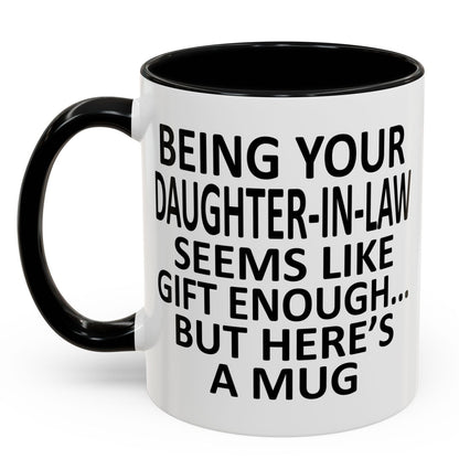 Being Your Daughter-In-Law Funny Gift Accent 11oz Coffee Mug