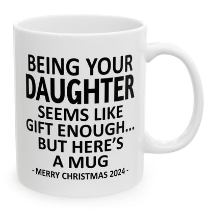 Being Your Daughter Christmas Gift 2024 11oz Unique Coffee Cup Mug