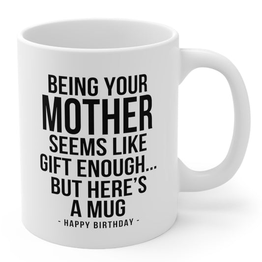 Being Your Mother Funny Birthday Gift Mug 11oz