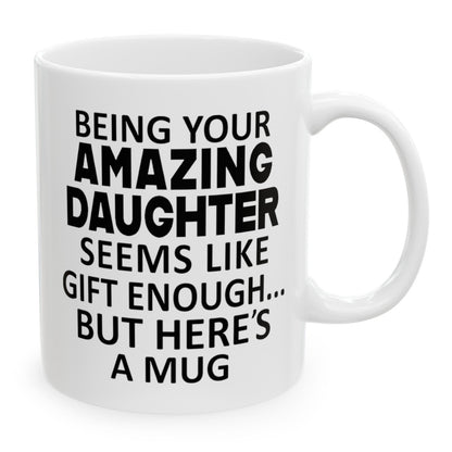 Being Your Daughter Gifts for Mom, Funny Mom Birthday Christmas Gifts, 11oz Unique Coffee Cup Mug