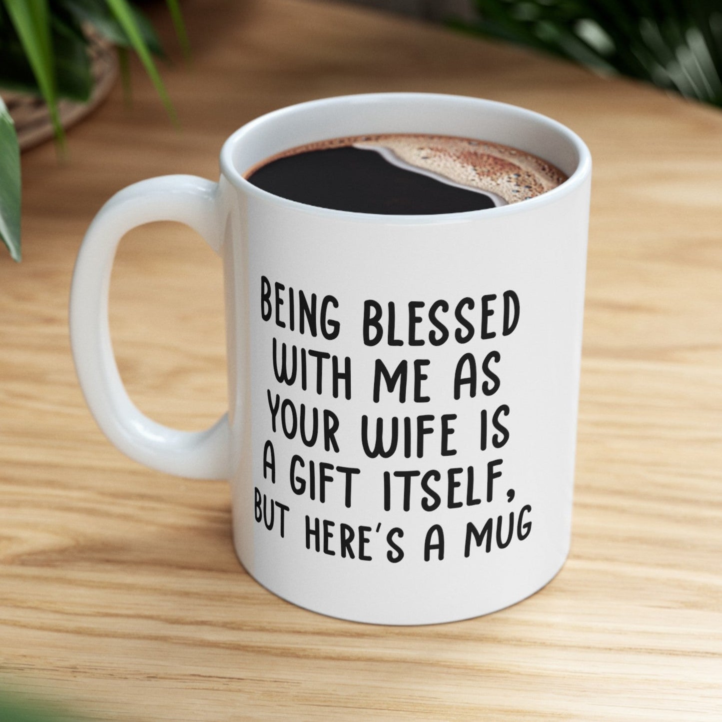 Gifts for Husband from Wife, Husband Birthday Christmas Anniversary Gifts for Him, Funny Being Blessed With Me 11oz Unique Gift Coffee Cup Mug