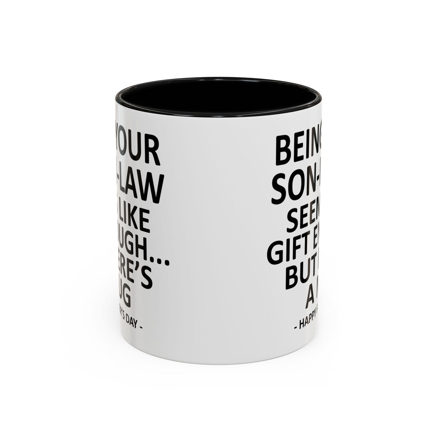 Being Your Son-In-Law is Gift Enough Funny Father's Day Gift Accent Coffee Mug