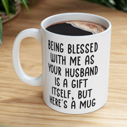 Gifts for Wife from Husband, Wife Birthday Christmas Anniversary Gifts for Her, Funny Being Blessed With Me 11oz Unique Gift Coffee Cup Mug