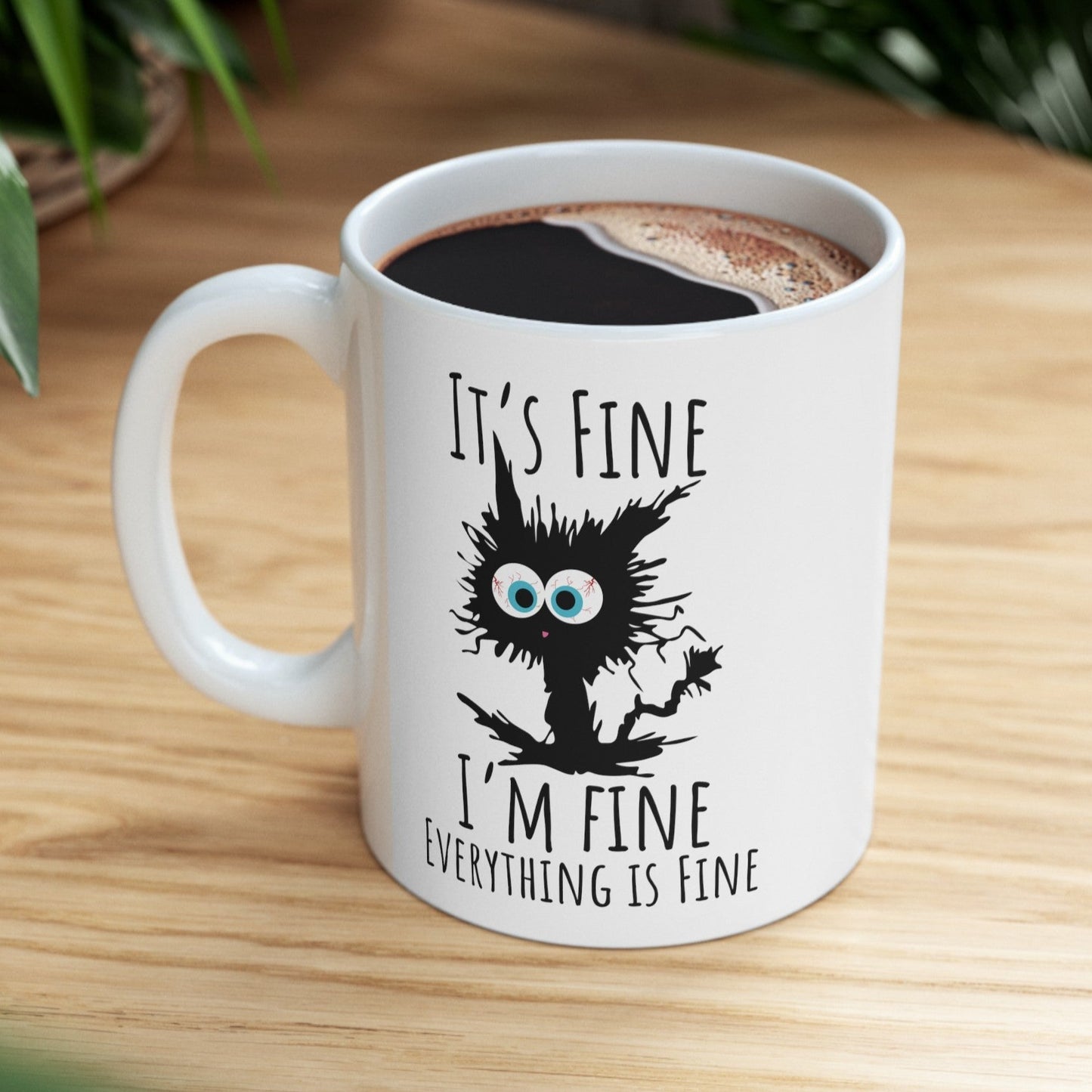 It's Fine I'm Fine Everything Is Fine Funny Gift 11oz Unique Gift Coffee Cup Mug