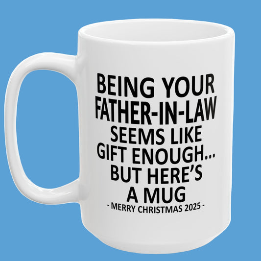 Being Your Father-In-Law Christmas Gift 2025 15oz Unique Coffee Cup Mug