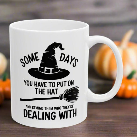 Halloween Some Days You Have To Put On The Hat 11oz Unique Coffee Cup Mug