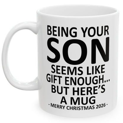 Being Your Son Seems Like Gift Enough Funny Christmas 2026 Gift Coffee Mug