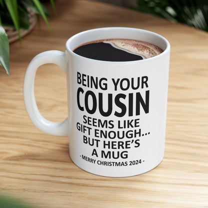 Being Your Cousin Christmas Gift 2024 11oz Unique Coffee Cup Mug