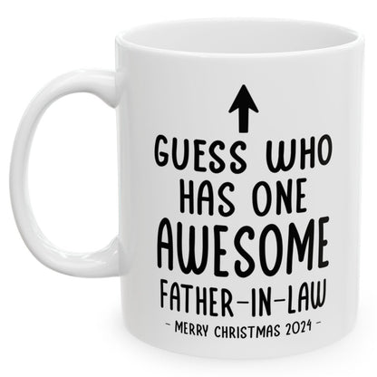 Guess Who Has One Awesome Father-In-Law Funny Christmas 2024 Gift Coffee Mugs 11 oz