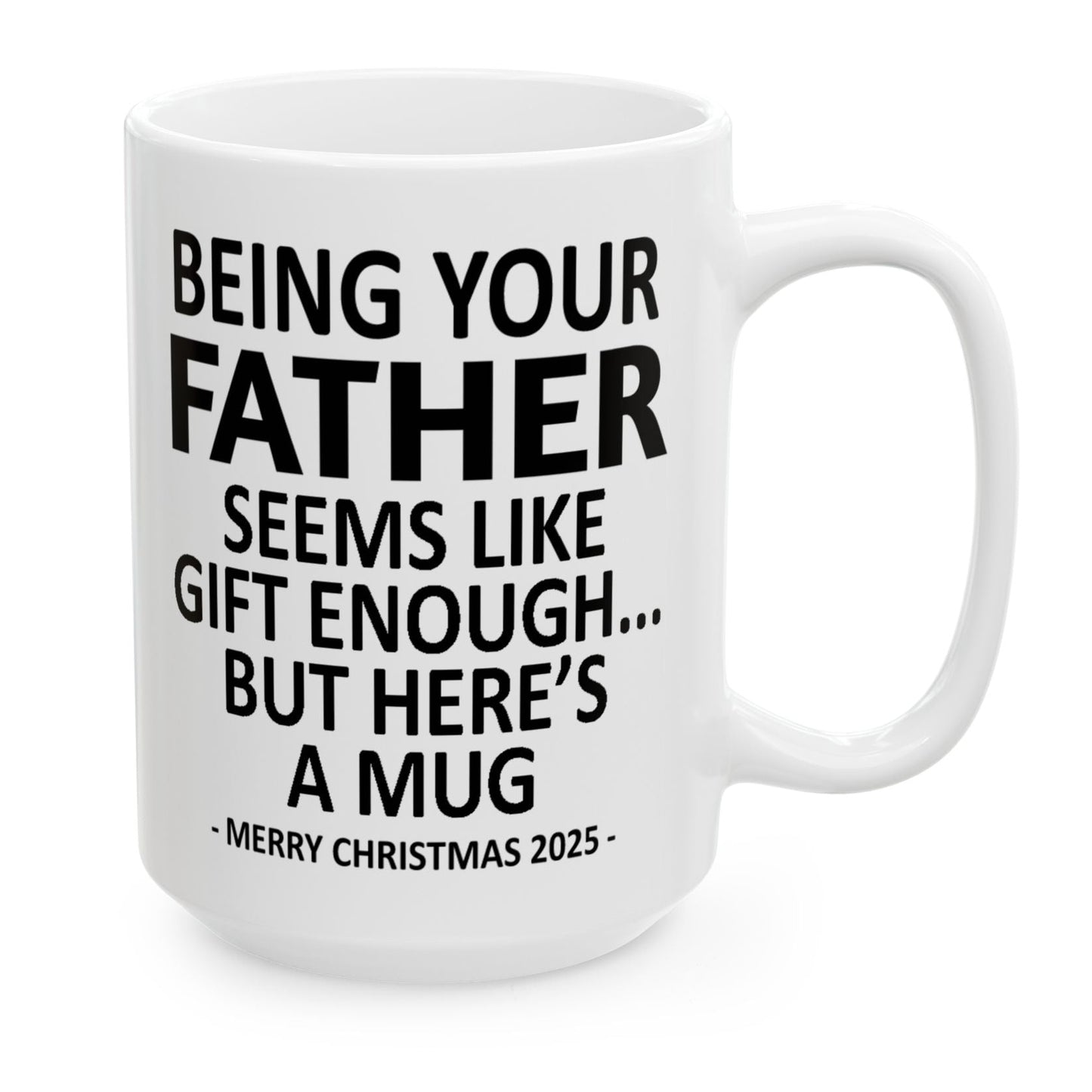 Being Your Father Christmas Gift 2025 15oz Unique Coffee Cup Mug