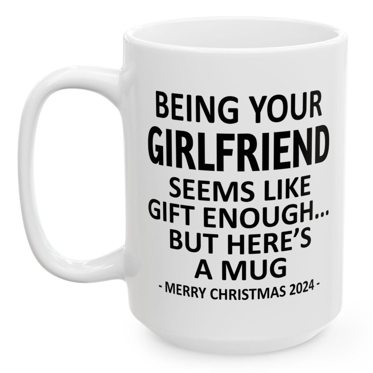 Being Your Girlfriend Christmas Gift 2024 15oz Unique Coffee Cup Mug