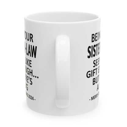 Being Your Sister-In-Law Christmas Gift 2024 11oz Unique Coffee Cup Mug