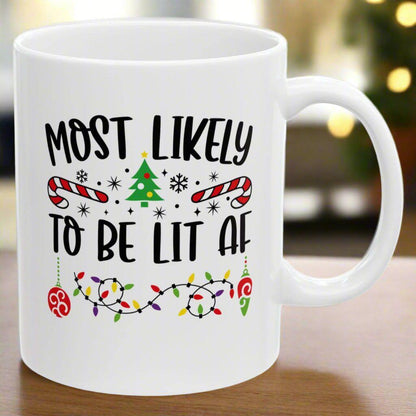 Most Likely To Be Lit AF Family Christmas Coffee Mugs 11 oz