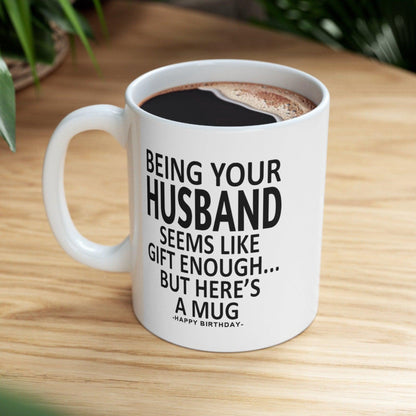 Being Your Husband Funny Birthday Gift Mug 11oz