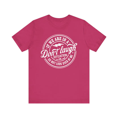 Don't Laugh Situation Shirt Cute Funny Teen Sarcastic Graphic Tees for Women W - PF